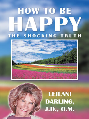 cover image of How to Be Happy, the Shocking Truth